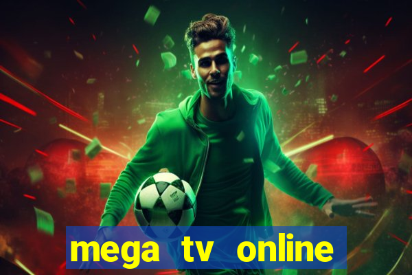 mega tv online gratis futebol ao vivo